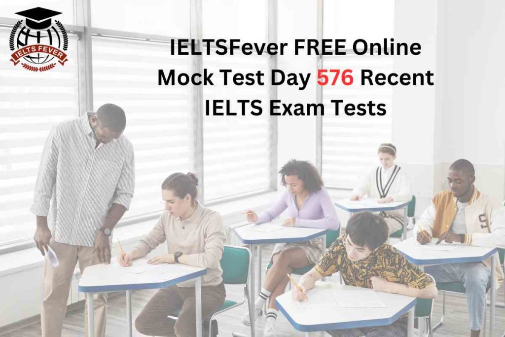IELTSFever FREE Online Mock Test Day 576 Recent IELTS Exam Tests