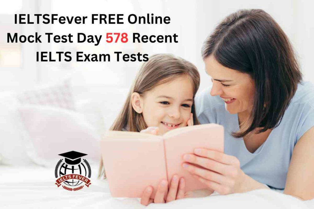 IELTSFever FREE Online Mock Test Day 578 Recent IELTS Exam Tests