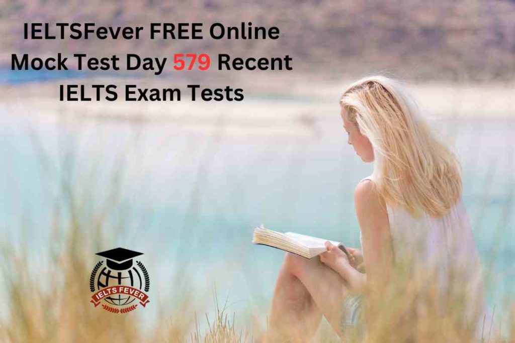 IELTSFever FREE Online Mock Test Day 579 Recent IELTS Exam Tests
