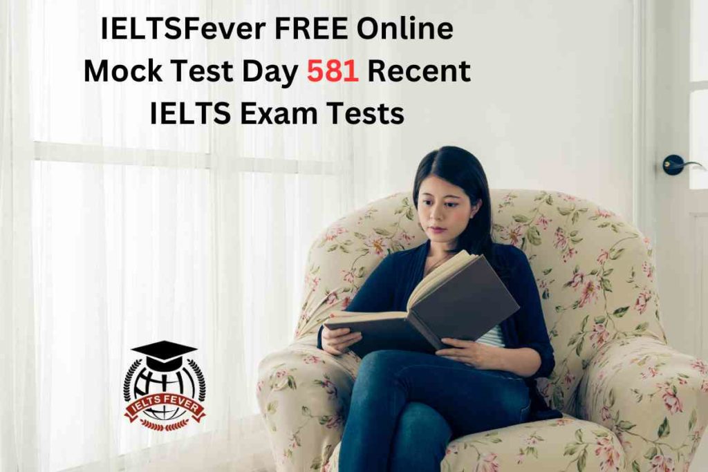 IELTSFever FREE Online Mock Test Day 581 Recent IELTS Exam Tests