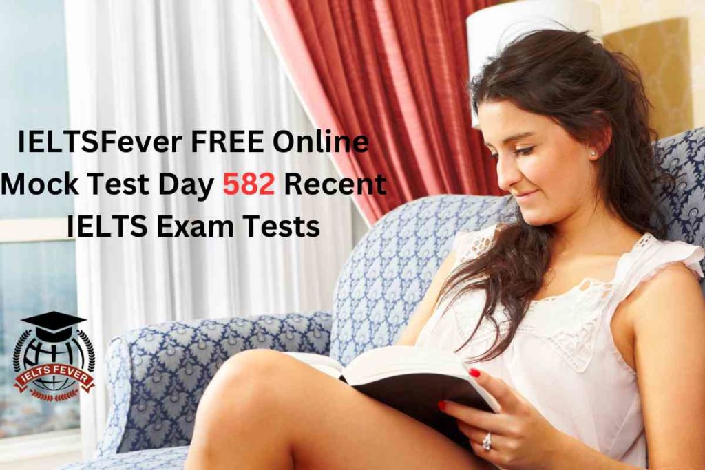 IELTSFever FREE Online Mock Test Day 582 Recent IELTS Exam Tests