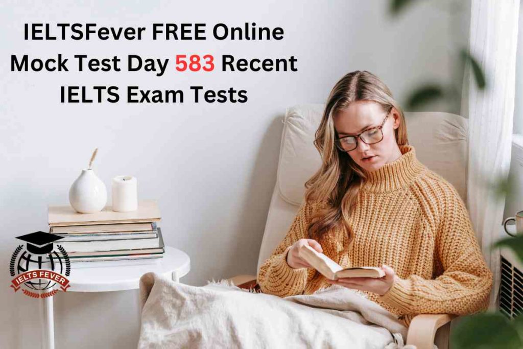 IELTSFever FREE Online Mock Test Day 583 Recent IELTS Exam Tests