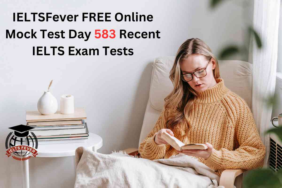 IELTSFever FREE Online Mock Test Day 583 Recent IELTS Exam Tests ...