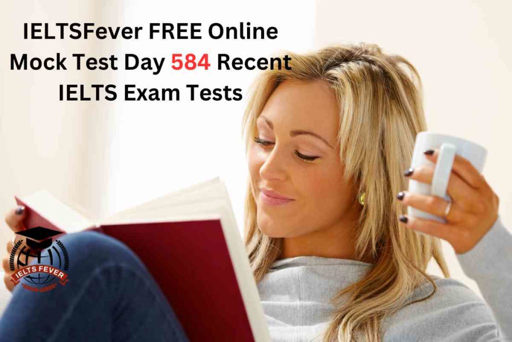 IELTSFever FREE Online Mock Test Day 584 Recent IELTS Exam Tests
