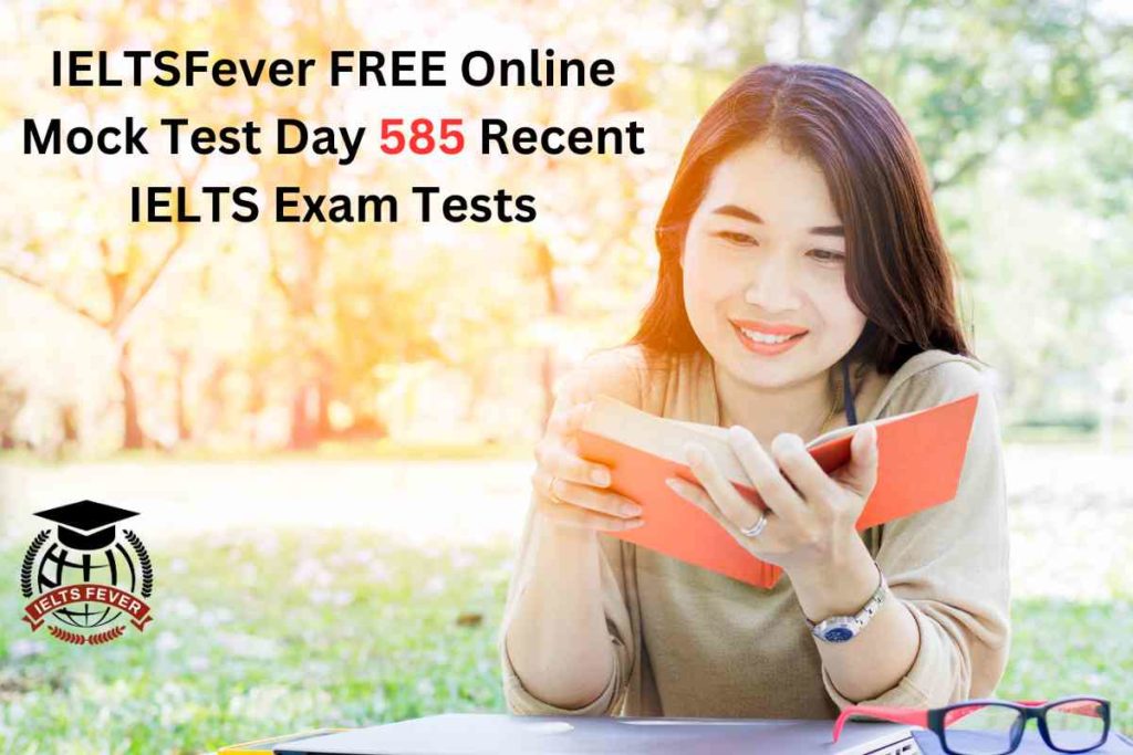 IELTSFever FREE Online Mock Test Day 585 Recent IELTS Exam Tests