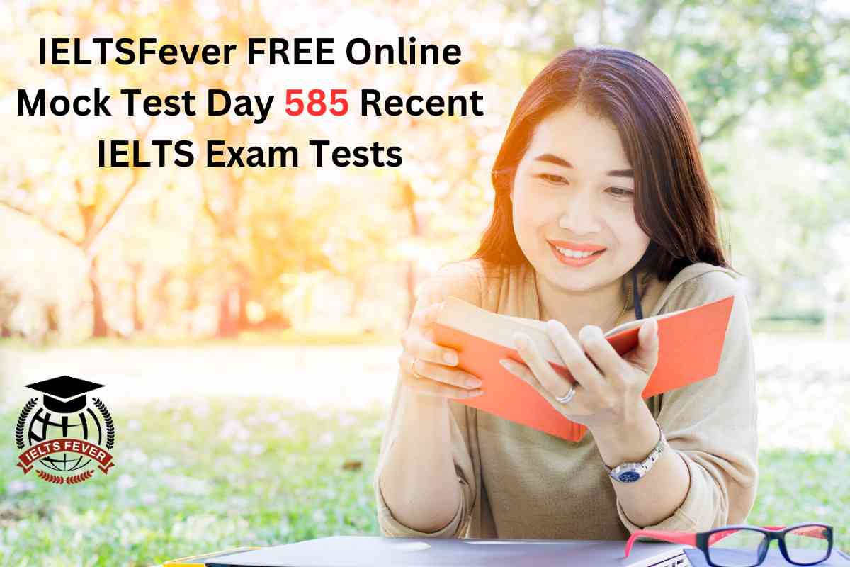 IELTSFever FREE Online Mock Test Day 585 Recent IELTS Exam Tests ...