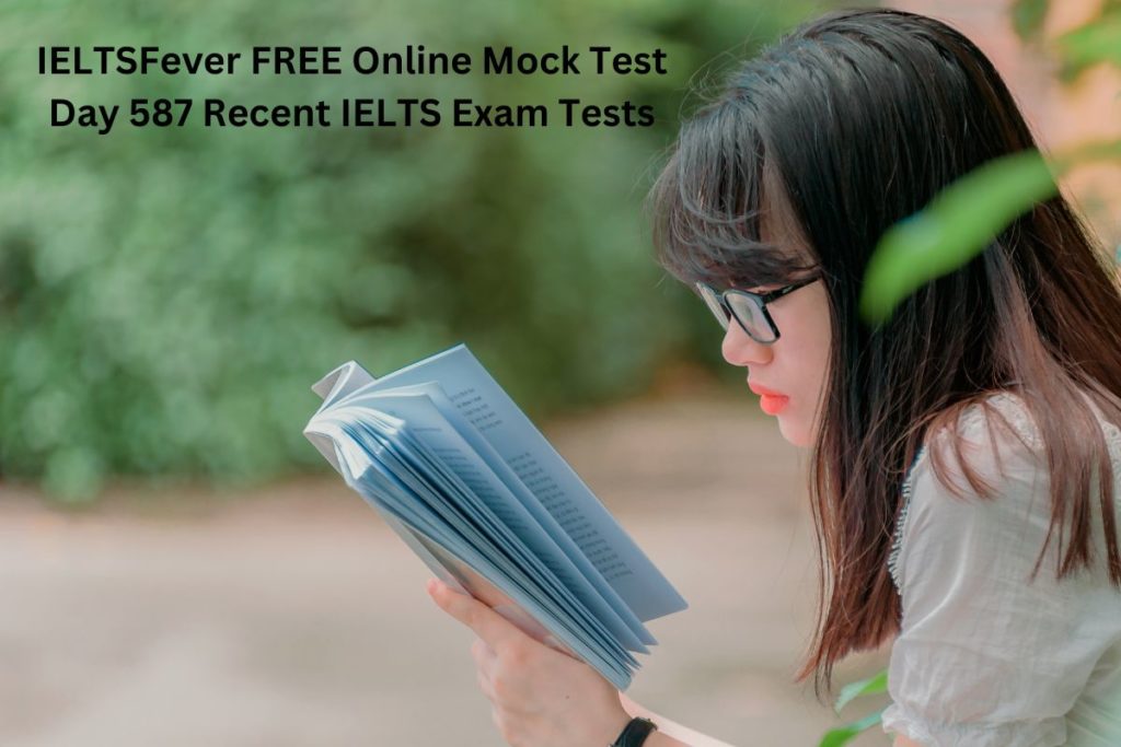 IELTSFever FREE Online Mock Test Day 587 Recent IELTS Exam Tests