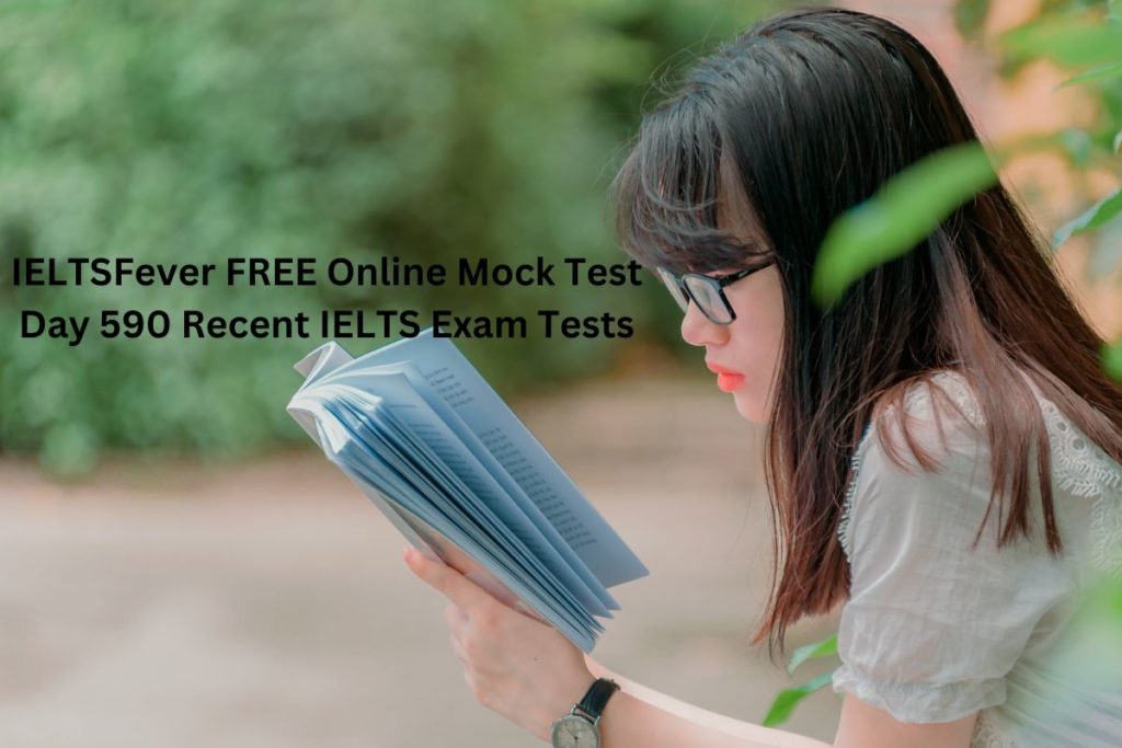 IELTSFever FREE Online Mock Test Day 590 Recent IELTS Exam Tests