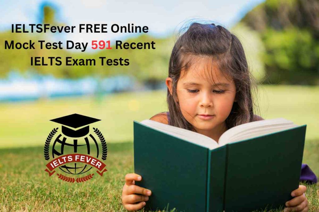 IELTSFever FREE Online Mock Test Day 591 Recent IELTS Exam Tests