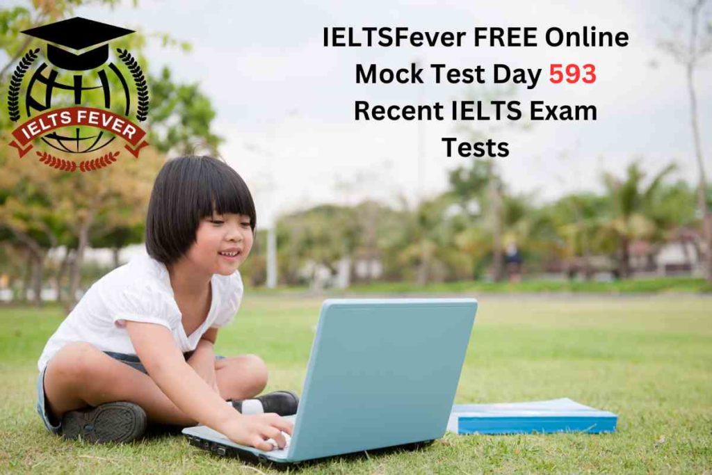 IELTSFever FREE Online Mock Test Day 593 Recent IELTS Exam Tests