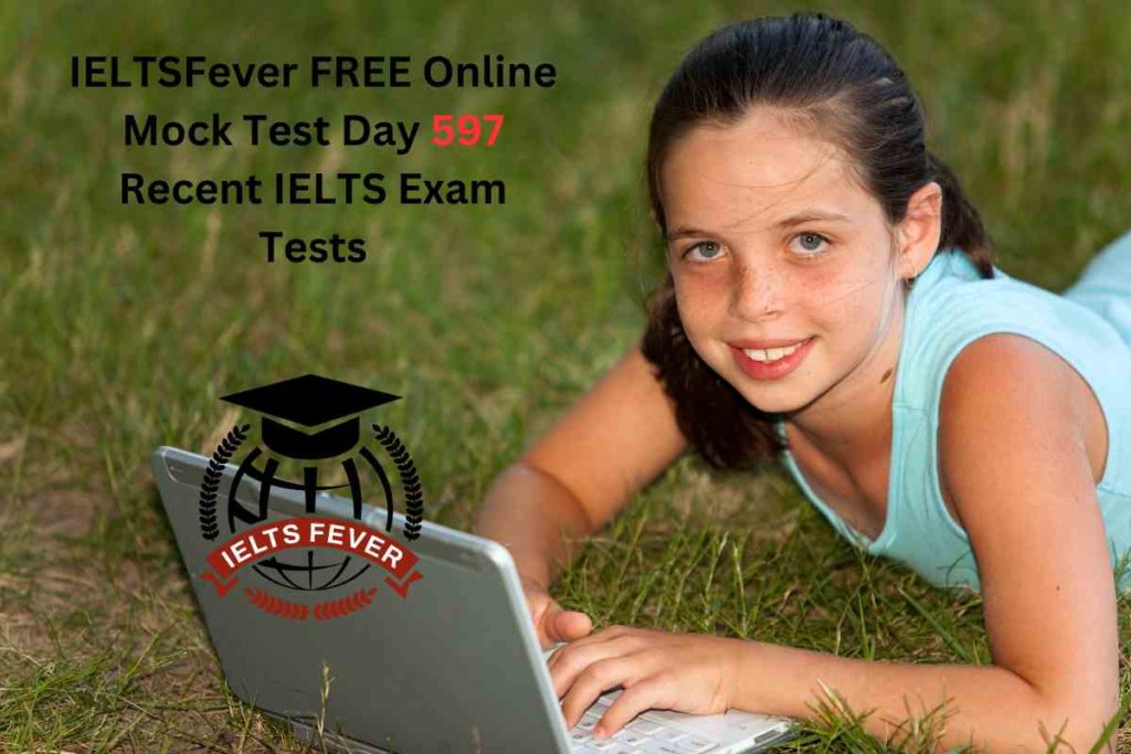 IELTSFever FREE Online Mock Test Day 597 Recent IELTS Exam Tests