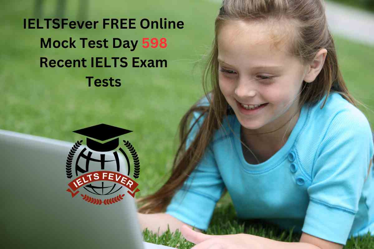 IELTSFever FREE Online Mock Test Day 598 Recent IELTS Exam Tests ...