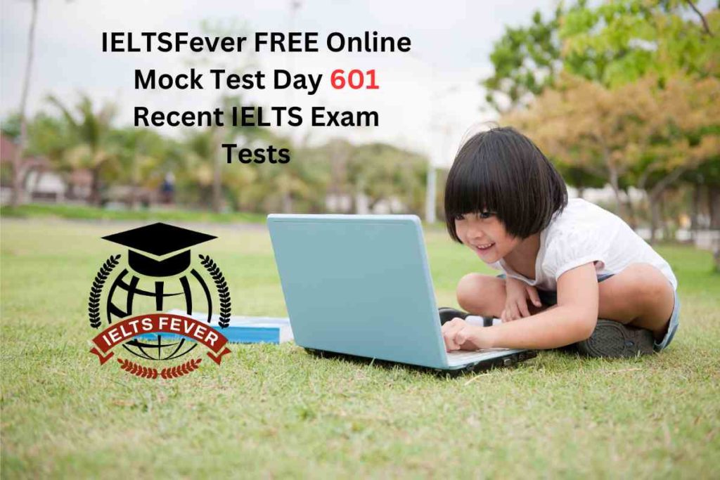 IELTSFever FREE Online Mock Test Day 601 Recent IELTS Exam Tests