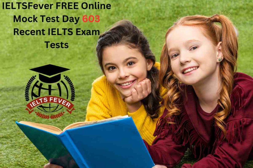 IELTSFever FREE Online Mock Test Day 603 Recent IELTS Exam Tests