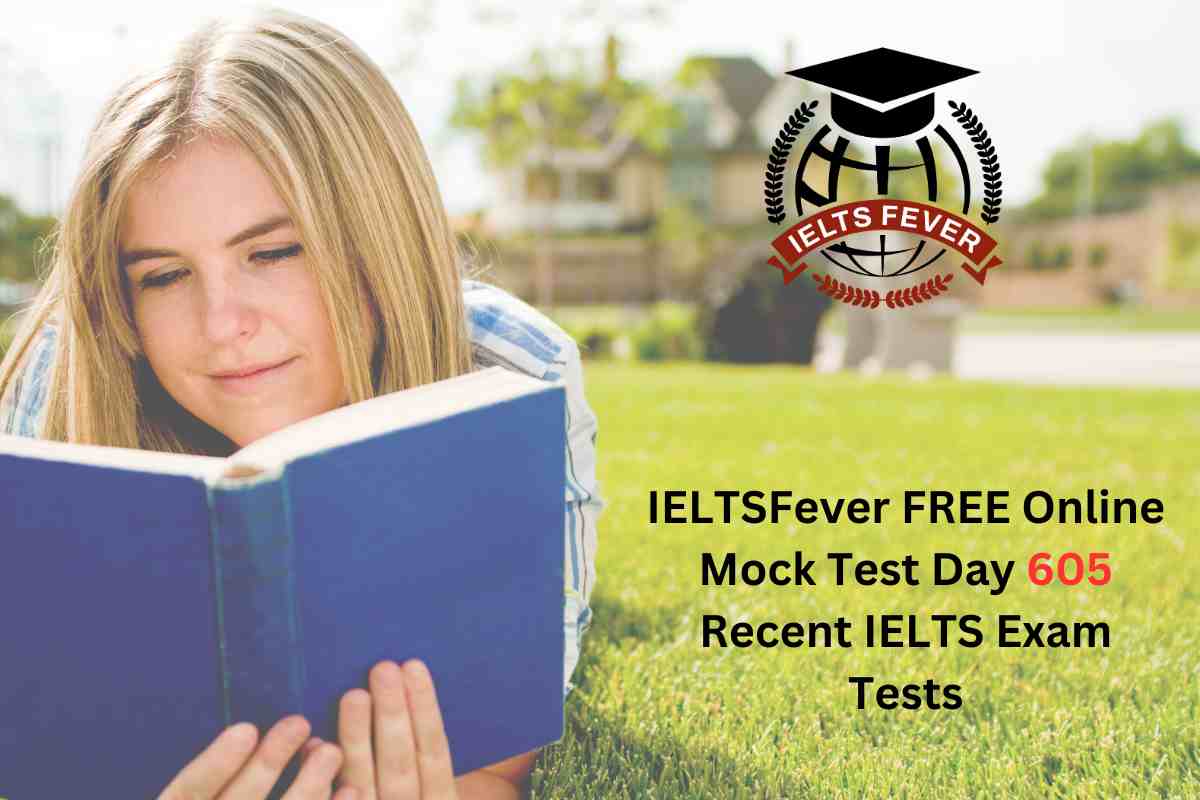 IELTSFever FREE Online Mock Test Day 605 Recent IELTS Exam Tests ...