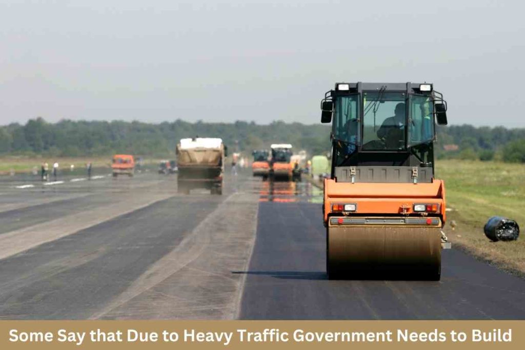 Some Say that Due to Heavy Traffic Government Needs to Build