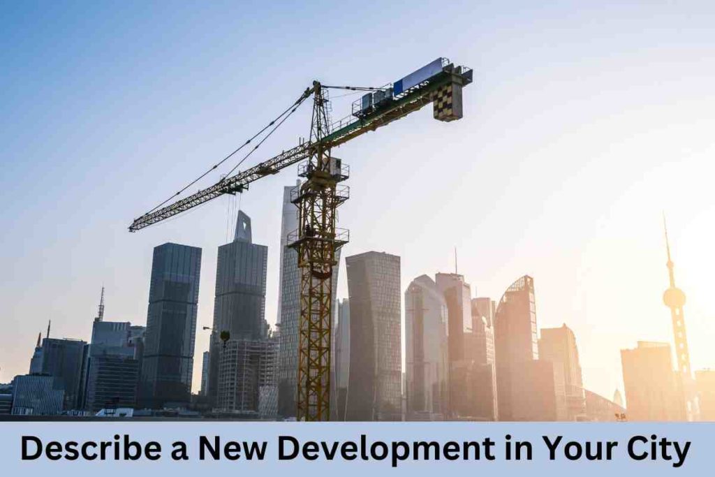Describe a New Development in Your City