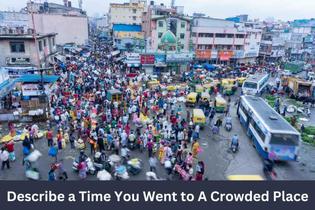 Describe a Time You Went to A Crowded Place