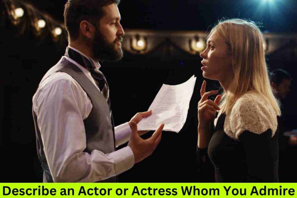 Describe an Actor or Actress Whom You Admire