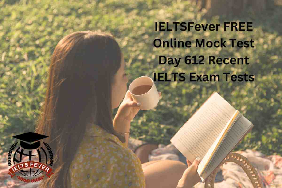 IELTSFever FREE Online Mock Test Day 612 Recent IELTS Exam Tests