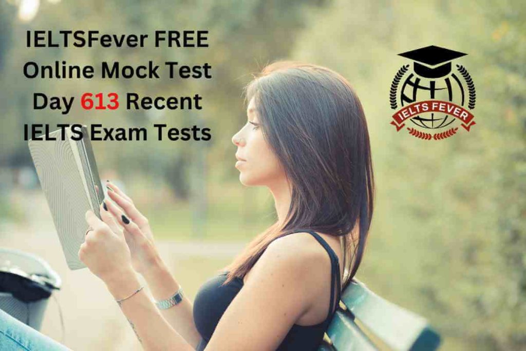 IELTSFever FREE Online Mock Test Day 613 Recent IELTS Exam Tests