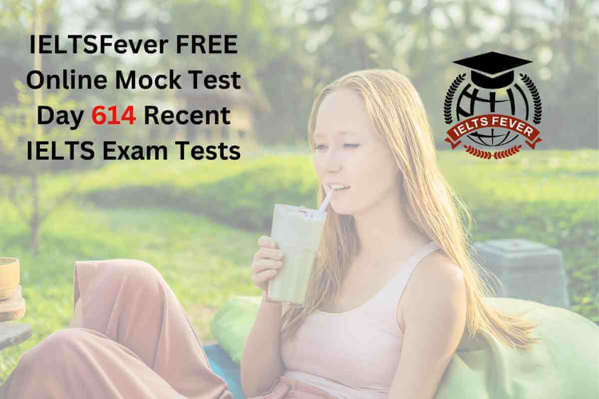 IELTSFever FREE Online Mock Test Day 614 Recent IELTS Exam Tests