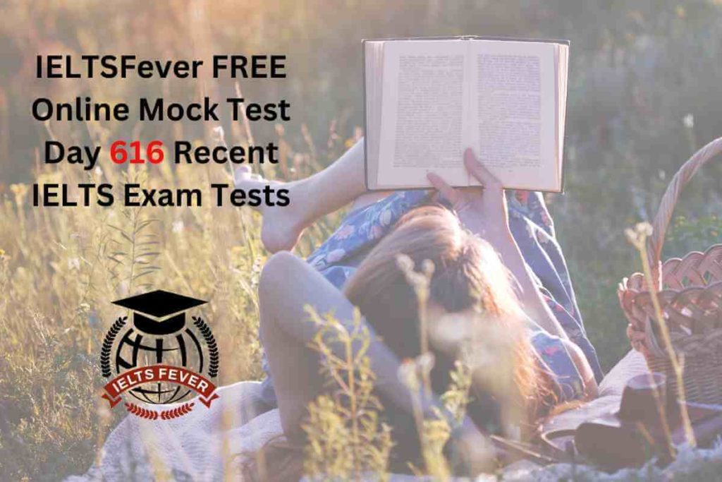 IELTSFever FREE Online Mock Test Day 616 Recent IELTS Exam Tests