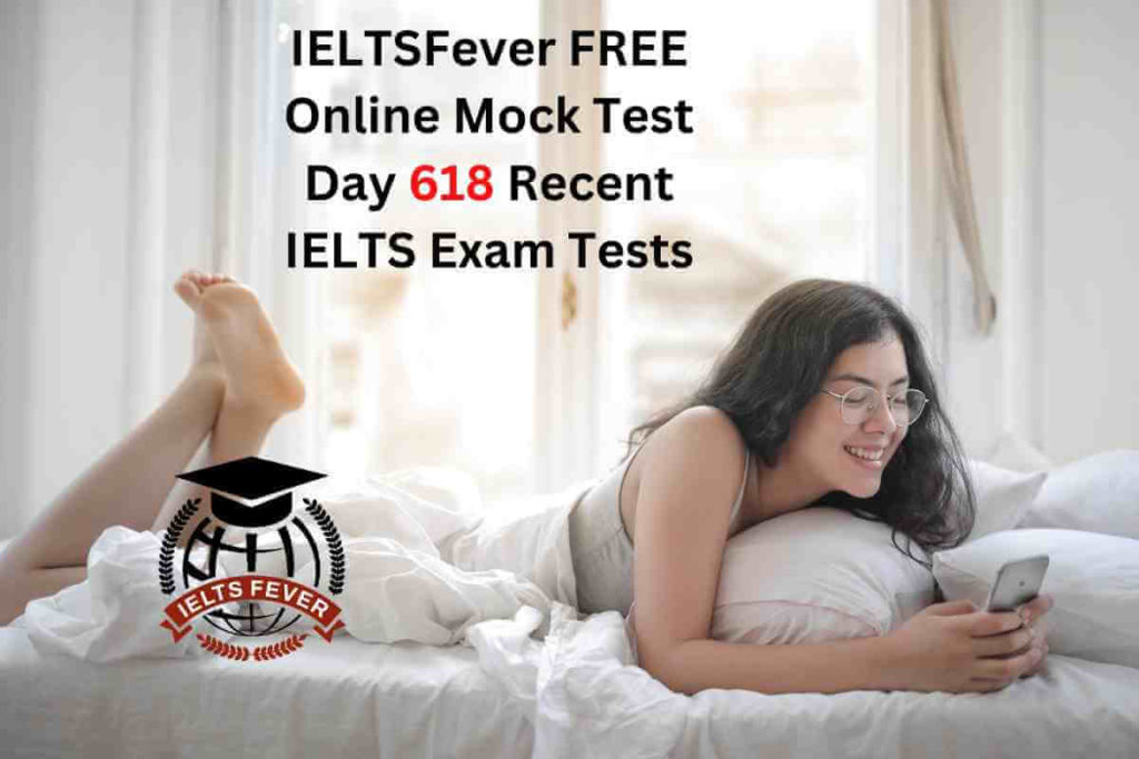 IELTSFever FREE Online Mock Test Day 618 Recent IELTS Exam Tests