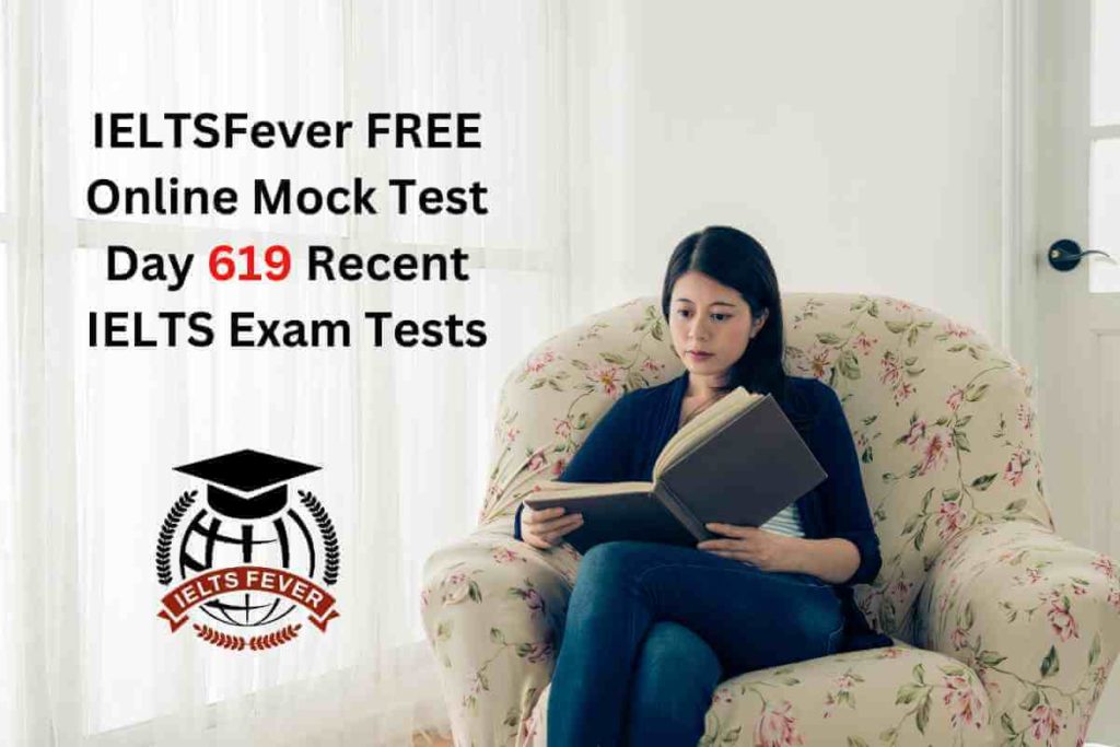 IELTSFever FREE Online Mock Test Day 619 Recent IELTS Exam Tests