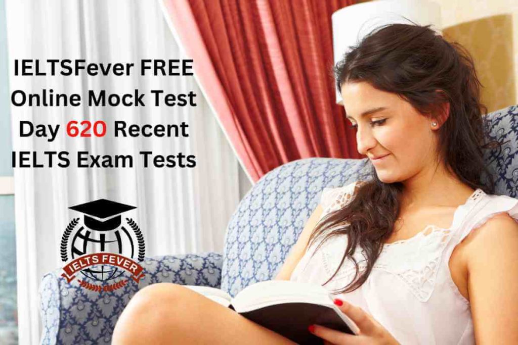 IELTSFever FREE Online Mock Test Day 620 Recent IELTS Exam Tests