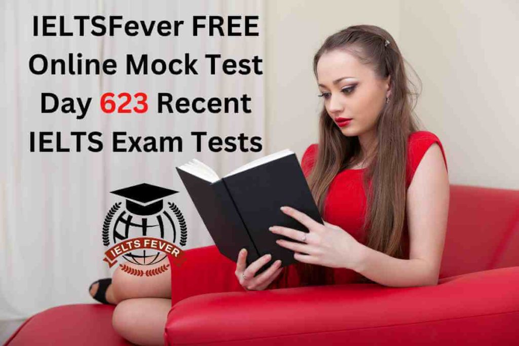 IELTSFever FREE Online Mock Test Day 623 Recent IELTS Exam Tests