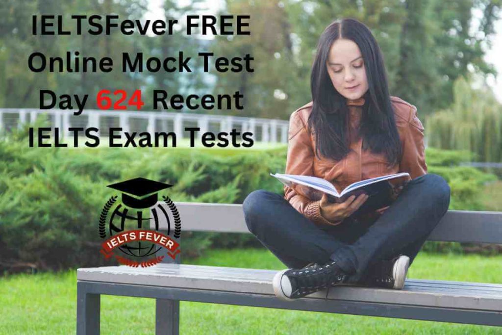 IELTSFever FREE Online Mock Test Day 624 Recent IELTS Exam Tests