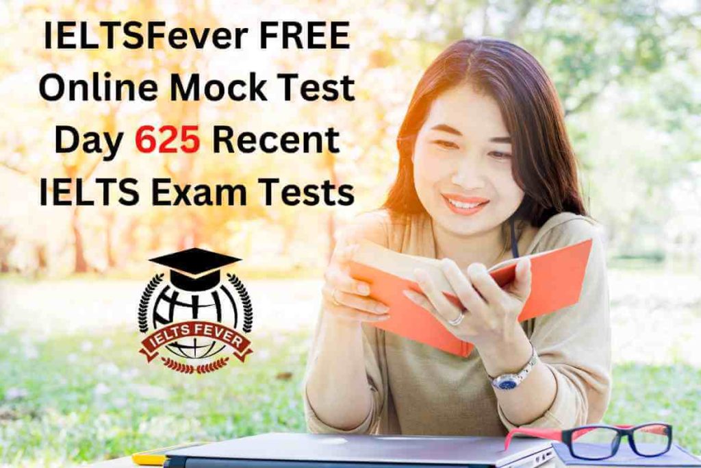 IELTSFever FREE Online Mock Test Day 625 Recent IELTS Exam Tests