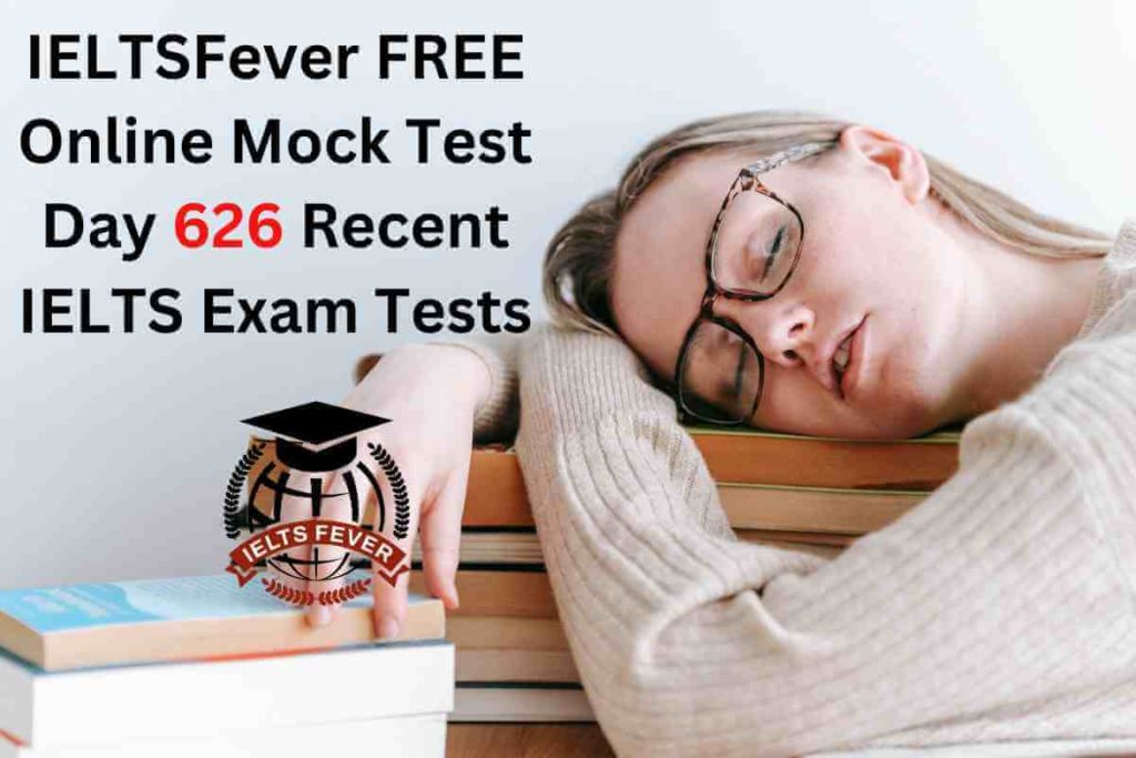 IELTSFever FREE Online Mock Test Day 626 Recent IELTS Exam Tests