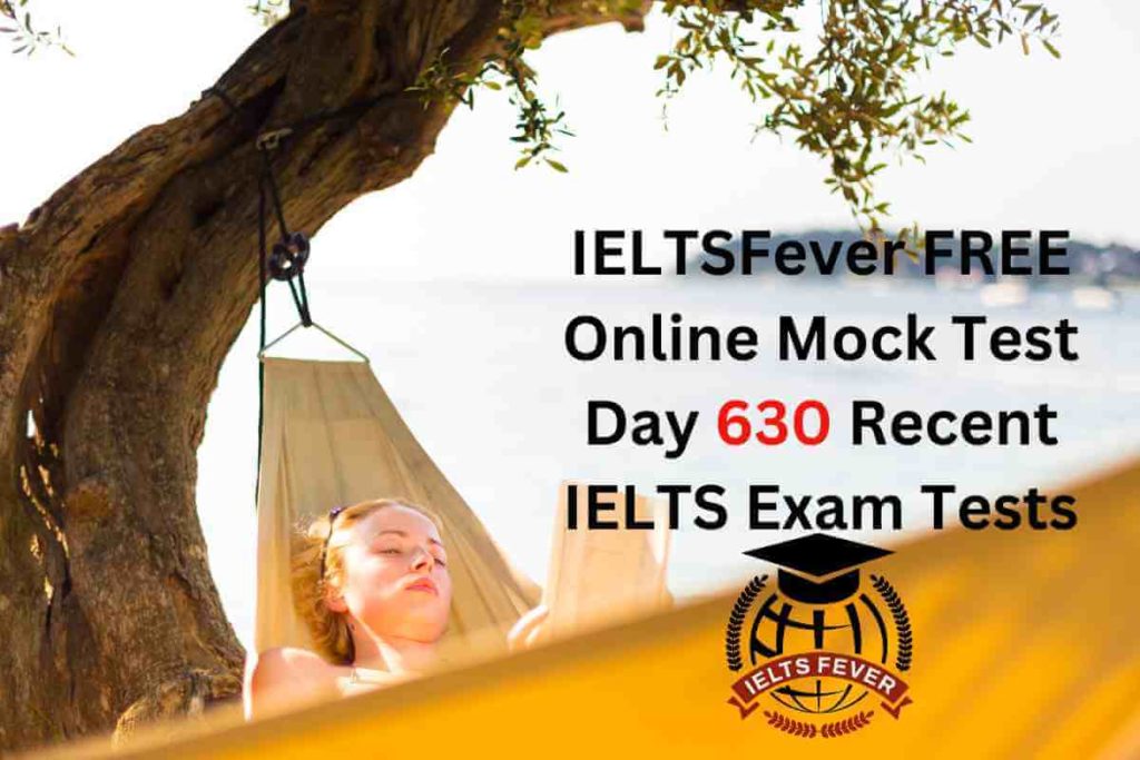 IELTSFever FREE Online Mock Test Day 630 Recent IELTS Exam Tests