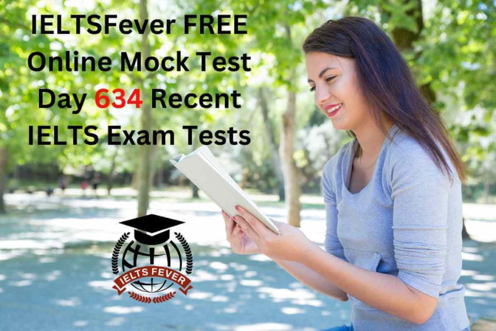 IELTSFever FREE Online Mock Test Day 634 Recent IELTS Exam Tests