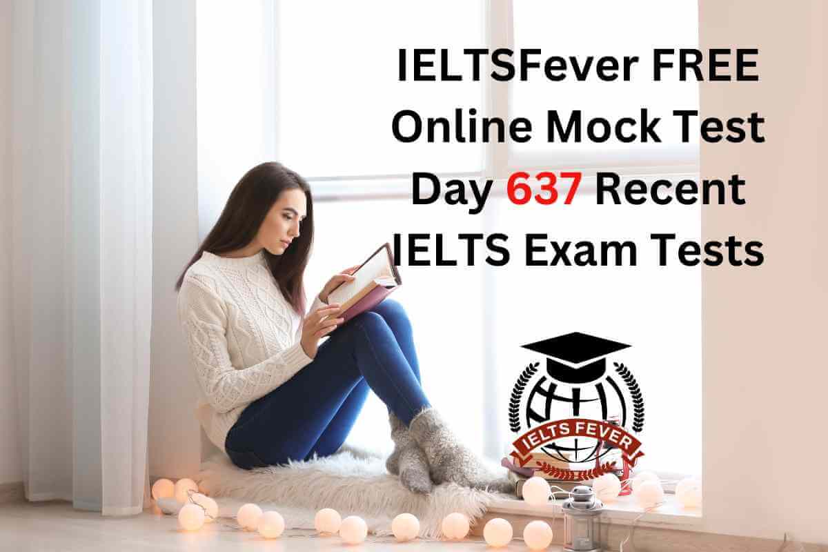 IELTSFever FREE Online Mock Test Day 637 Recent IELTS Exam Tests ...