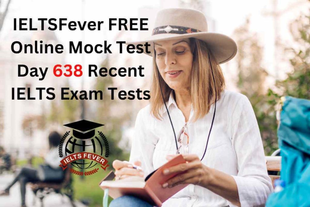 IELTSFever FREE Online Mock Test Day 638 Recent IELTS Exam Tests