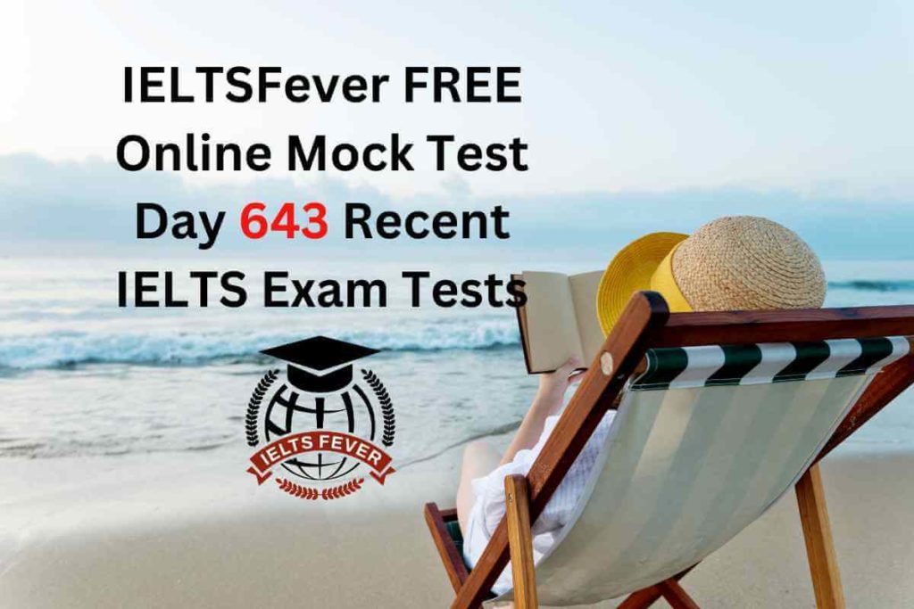 IELTSFever FREE Online Mock Test Day 643 Recent IELTS Exam Tests