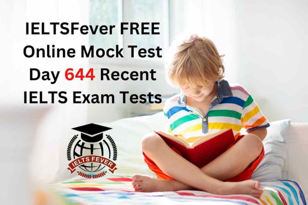 IELTSFever FREE Online Mock Test Day 644 Recent IELTS Exam Tests