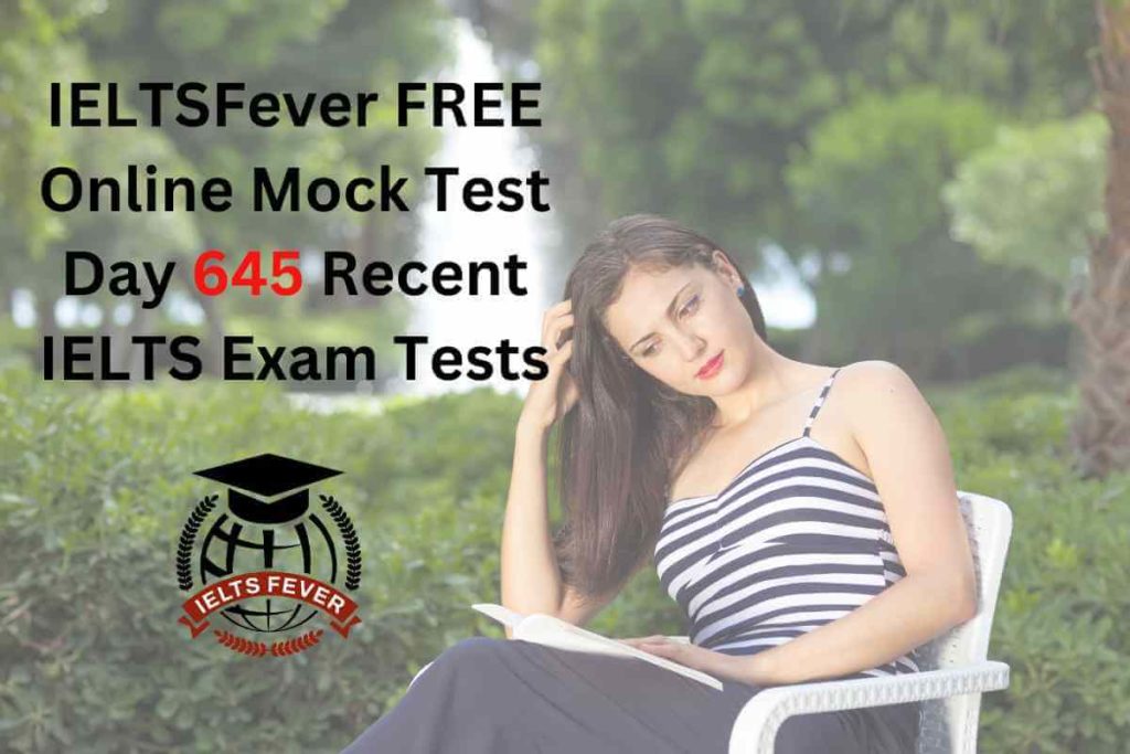 IELTSFever FREE Online Mock Test Day 645 Recent IELTS Exam Tests