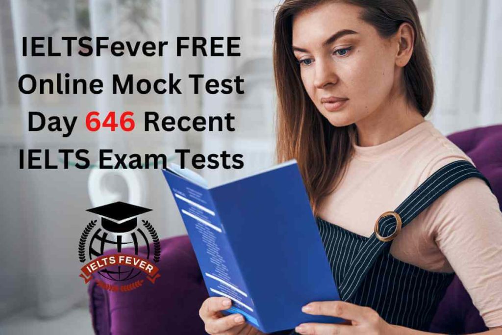IELTSFever FREE Online Mock Test Day 646 Recent IELTS Exam Tests