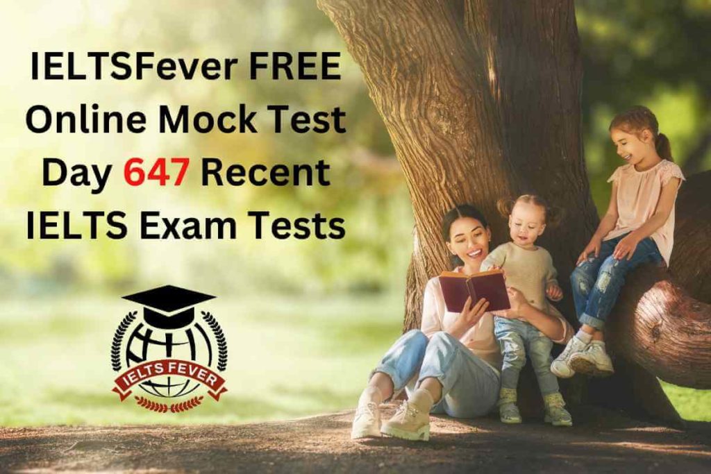 IELTSFever FREE Online Mock Test Day 647 Recent IELTS Exam Tests