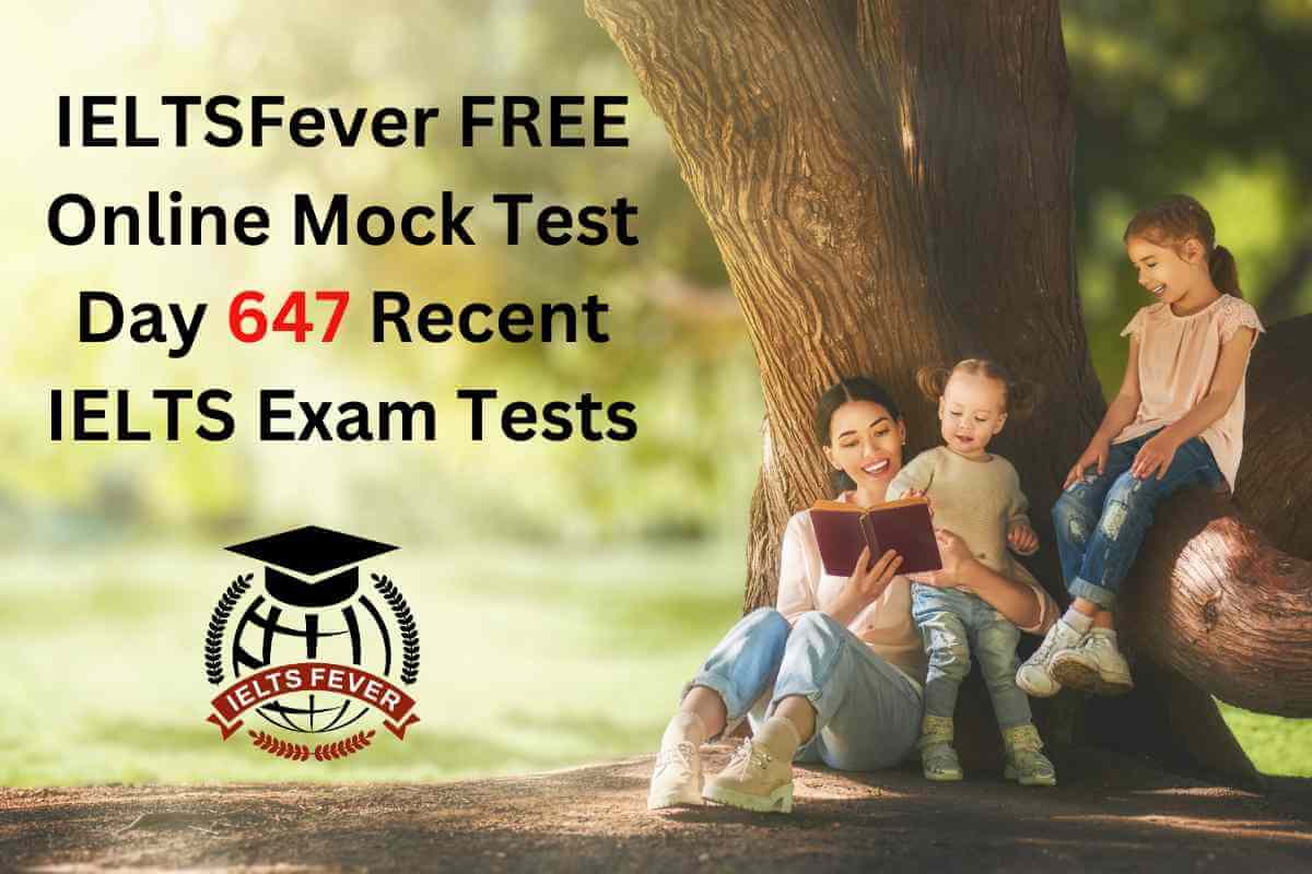 IELTSFever FREE Online Mock Test Day 647 Recent IELTS Exam Tests ...