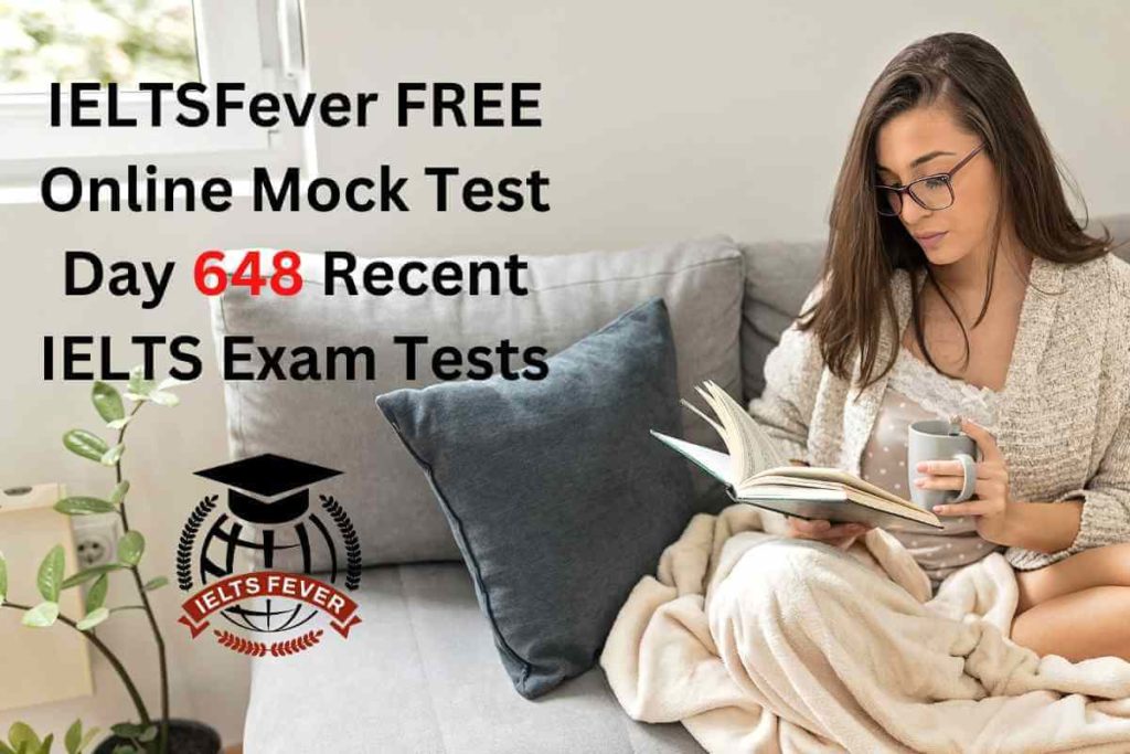 IELTSFever FREE Online Mock Test Day 648 Recent IELTS Exam Tests
