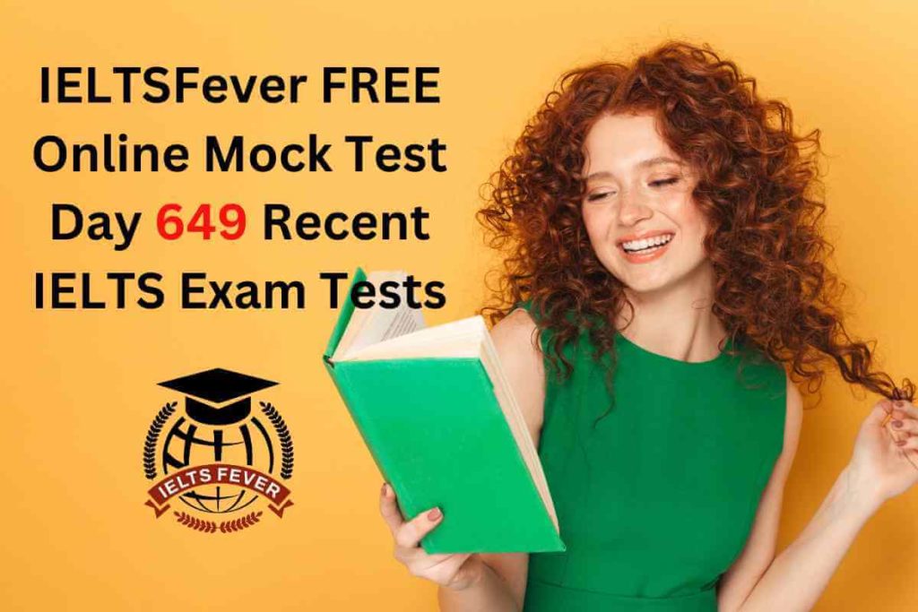 IELTSFever FREE Online Mock Test Day 649 Recent IELTS Exam Tests