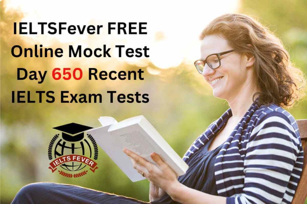 IELTSFever FREE Online Mock Test Day 650 Recent IELTS Exam Tests