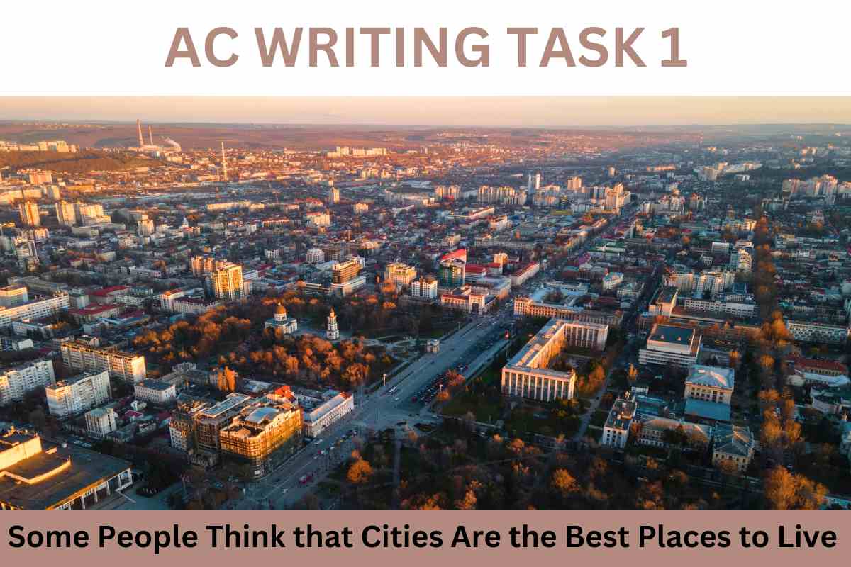 Some People Think that Cities Are the Best Places to Live
