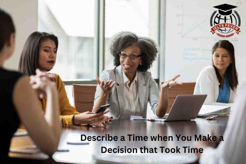 Describe a Time when You Make a Decision that Took Time