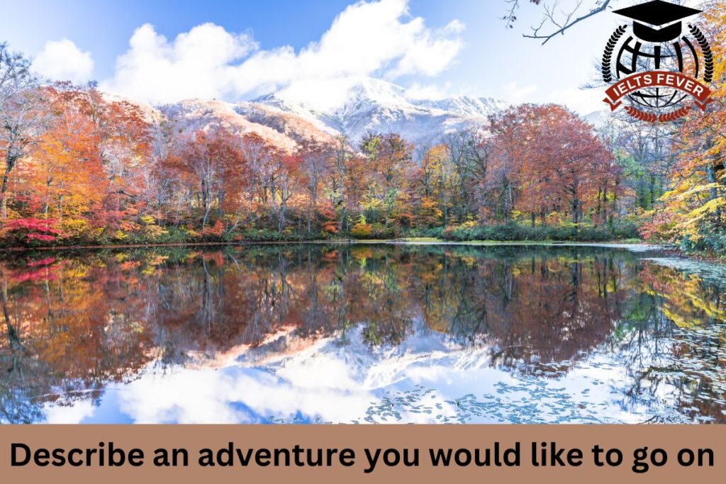 Describe an adventure you would like to go on